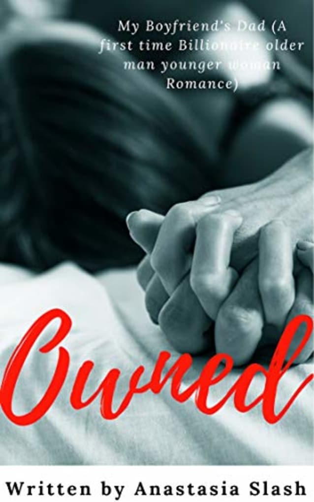OWNED: MY BOYFRIEND’S DAD (A FIRST TIME BILLIONAIRE OLDER MAN YOUNGER WOMAN ROMANCE)