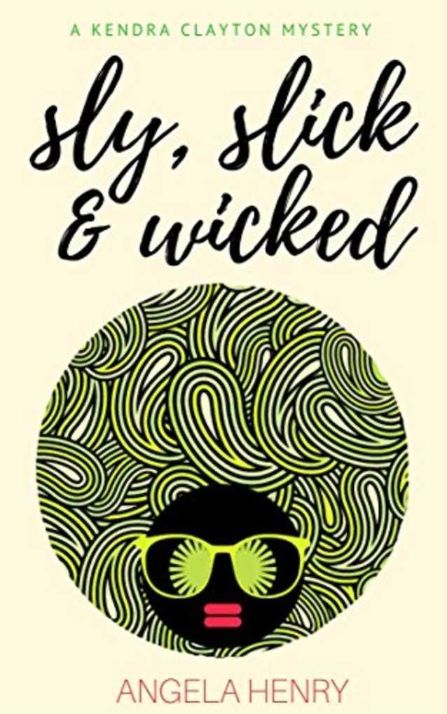 Sly, Slick & Wicked (Kendra Clayton Series, #5)