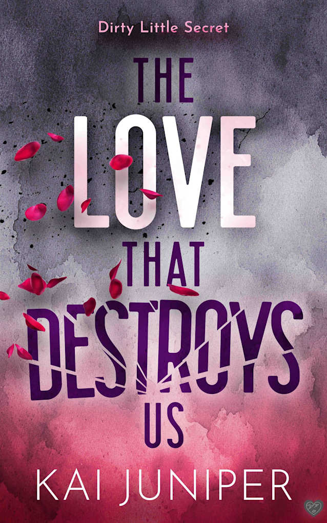 The Love That Destroys Us: The dark, addictive, high school bully romance with suspense (Dirty Little Secret Book 3)