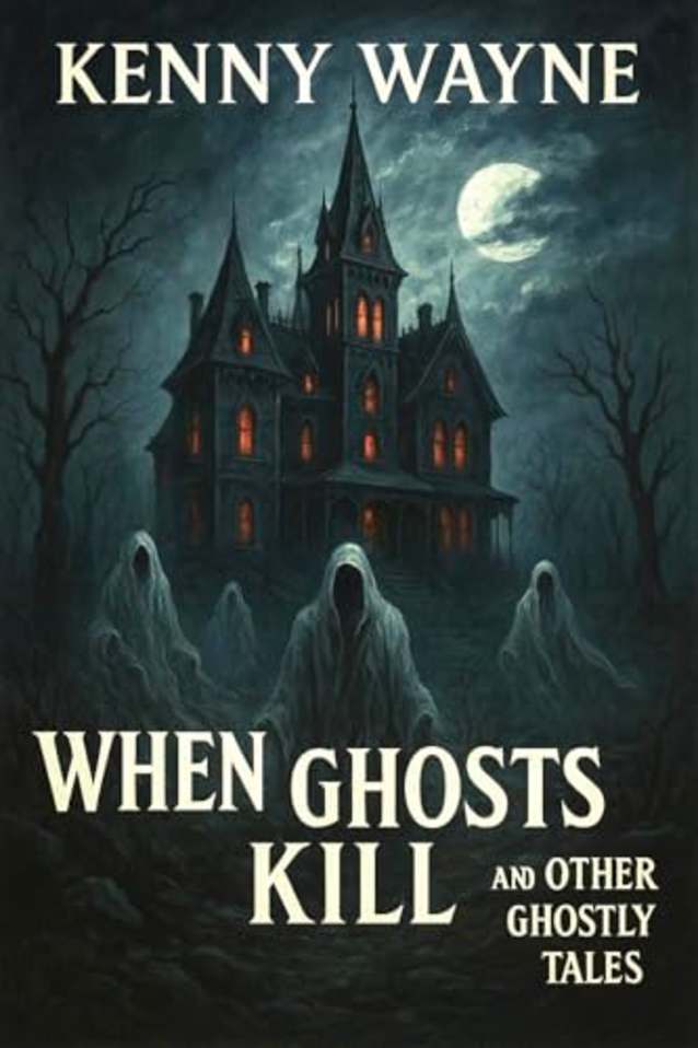 When Ghosts Kill: And Other Ghostly Tales