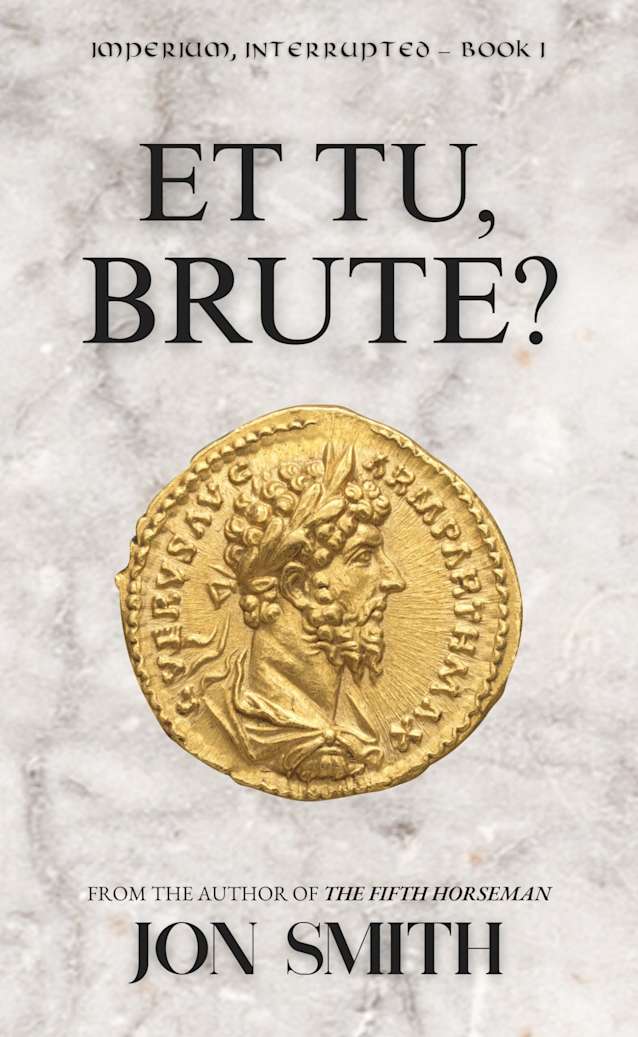 Et Tu, Brute?: A Roman Comedy of Errors (Imperium, Interrupted Book 1)