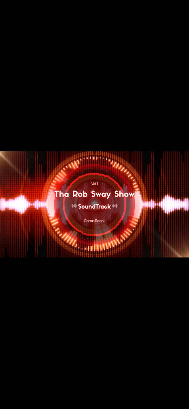 Tha Rob Sway Show Soundtrack... comin soon 