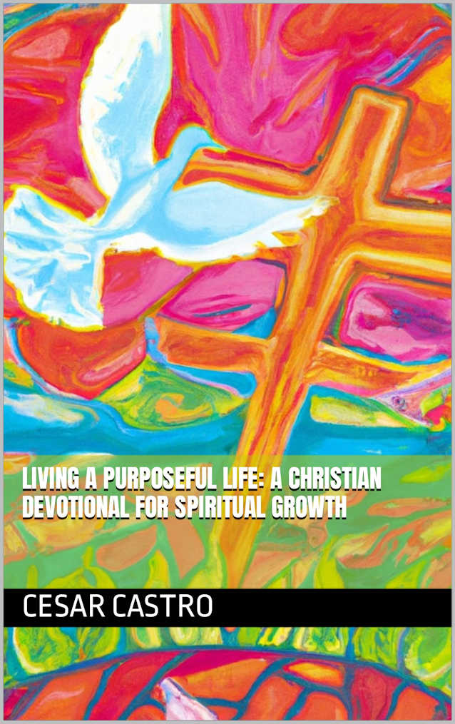 Living a Purposeful Life: A Christian Devotional for Spiritual Growth
