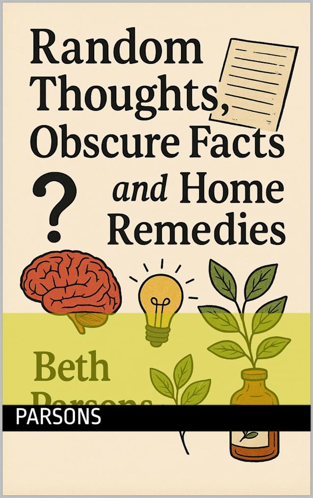 Random thoughts, Obscure Facts, Home Remedies, and Odd Websites