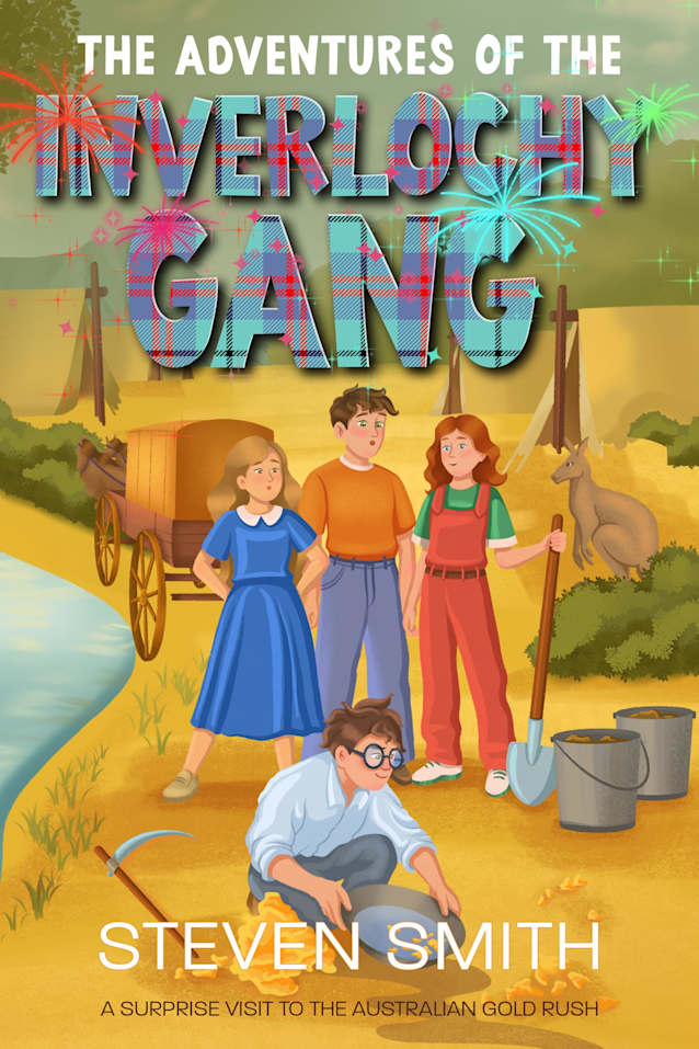 The Adventures of the Inverlochy Gang.: A Surprise visit to the Australian Gold Rush.
