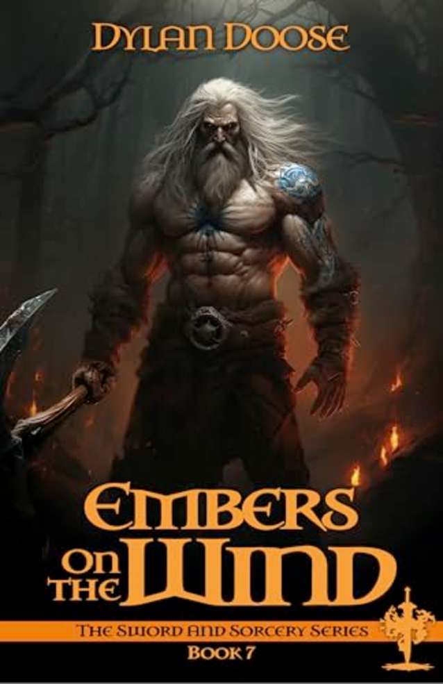 Embers on the Wind: A Dark Epic Fantasy Adventure (Sword and Sorcery # 7)