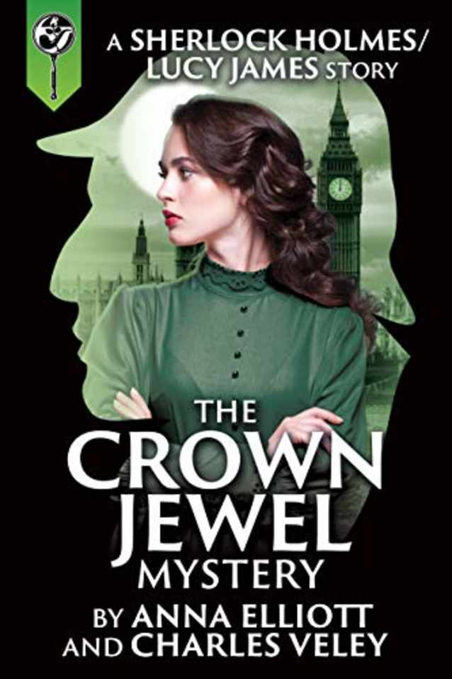 The Crown Jewel Mystery (A Sherlock Holmes and Lucy James Mystery Book 4)