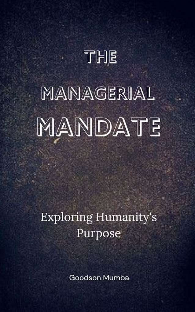 THE MANAGERIAL MANDATE : EXPLORING HUMANITY’S PURPOSE