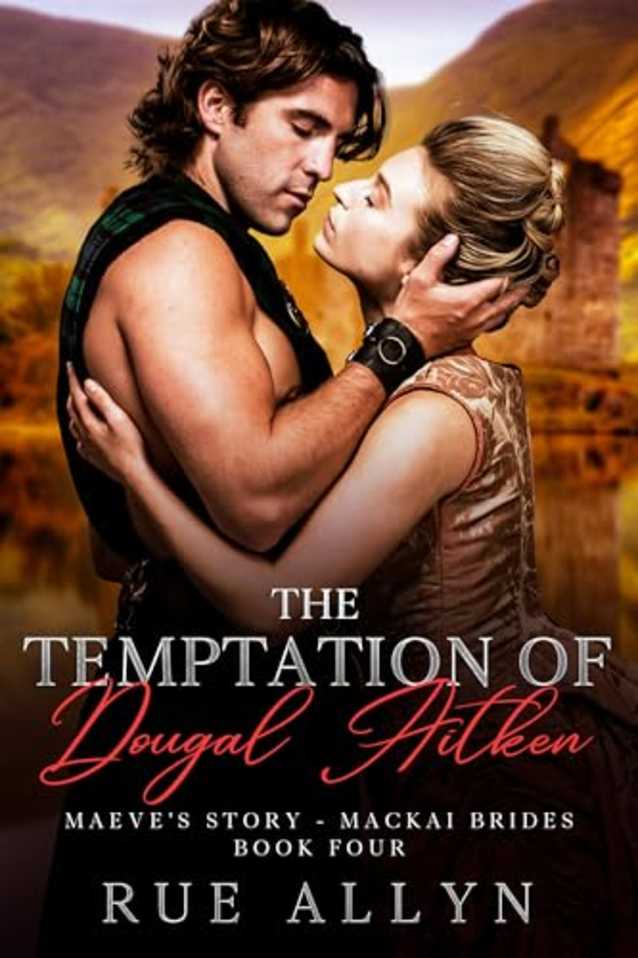 The Temptation of Dougal Aitken: Maeve’s Story - MacKai Brides Book Four (The MacKai Brides 4)