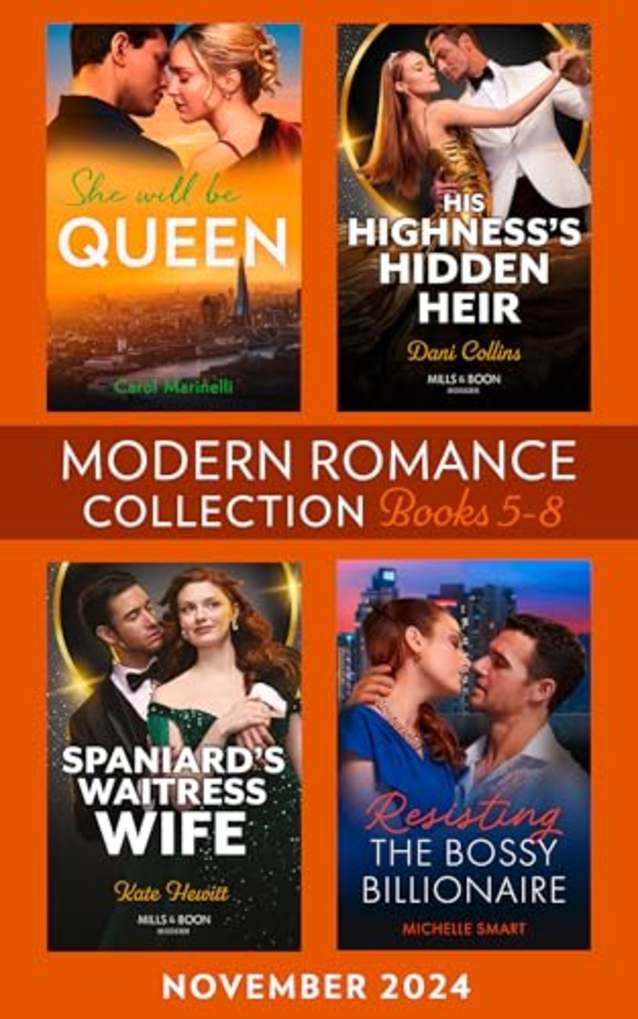 Modern Romance November 2024 Books 5-8: She Will Be Queen (Wed into a Billionaire’s World) / His Highness’s Hidden Heir / Resisting the Bossy Billionaire / Spaniard’s Waitress Wife