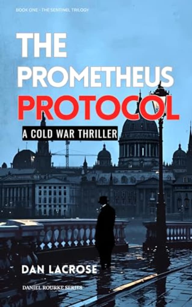 The Prometheus Protocol: A Cold War Thriller (The Sentinel Trilogy Book 1)
