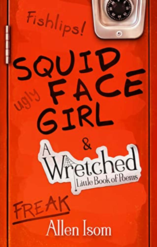 Squid Face Girl: & A Wretched Little Book of Poems