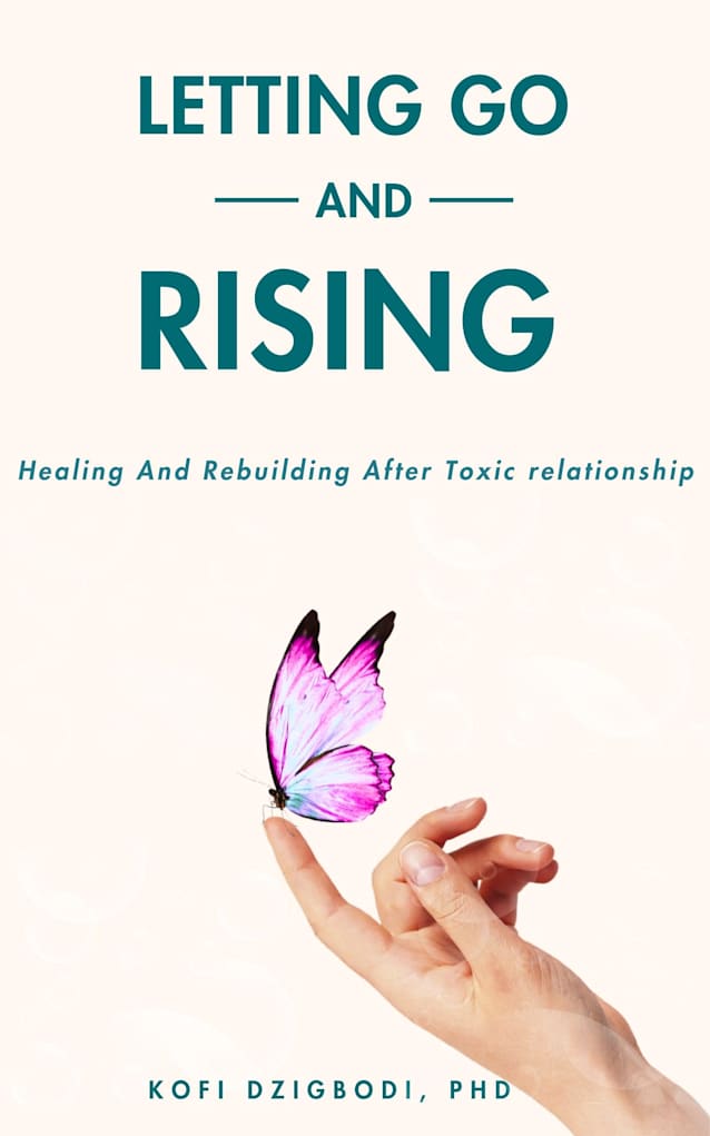 Letting Go and Rising: Healing and Rebuilding After Toxic Relationships (Letting Go Series)