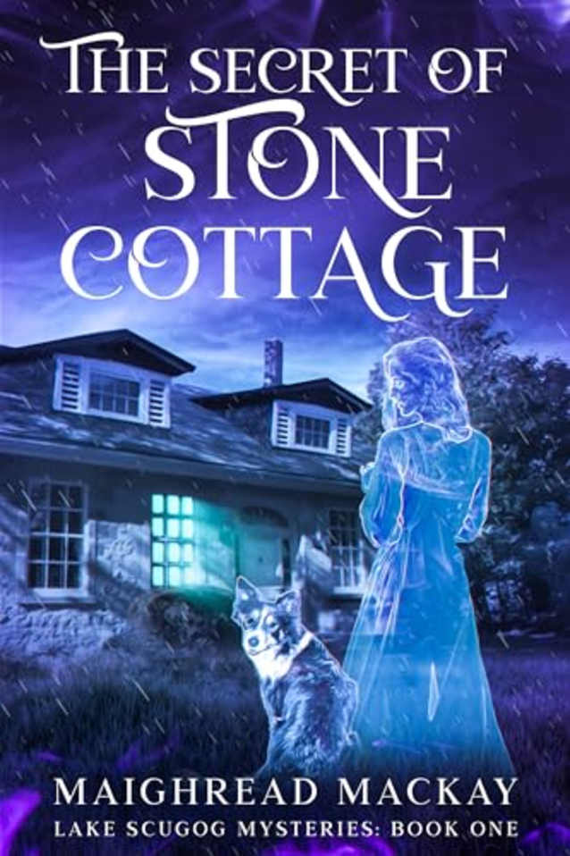 The Secret of Stone Cottage: A dual timeline puzzle in the Magical Realism or Visionary fiction genre (Lake Scugog Mysteries Book 1)
