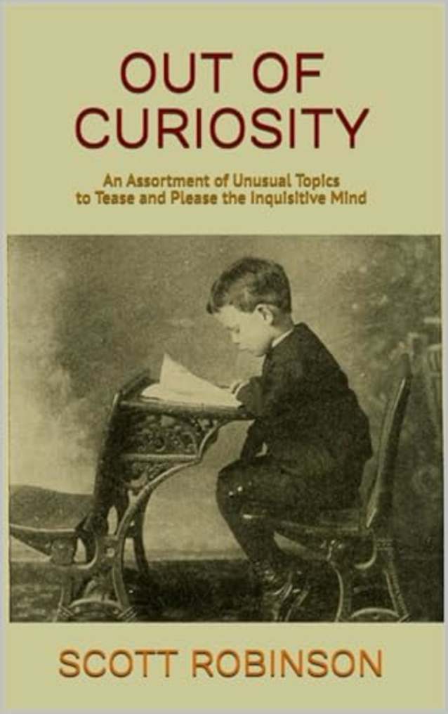 Out of Curiosity: An Assortment of Unusual Topics to Tease and Please the Inquisitive Mind