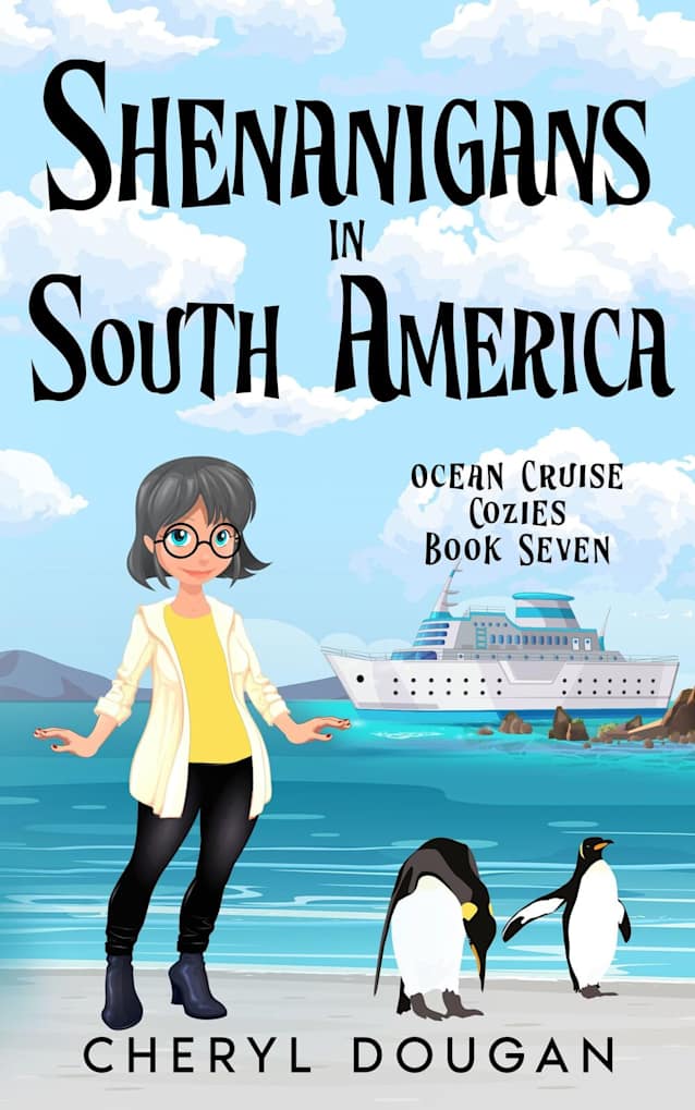 Shenanigans in South America: An Ocean Cruising Cozy Mystery (Ocean Cruise Cozies Book 7)