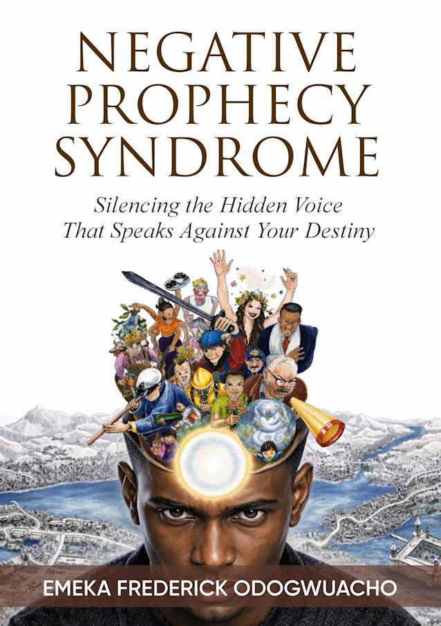 Negative Prophecy Syndrome: Silencing the Hidden Voice That Speaks Against Your Destiny