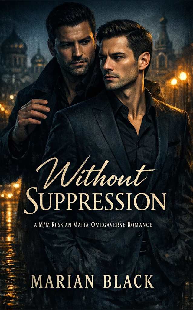 Without Suppression: A M/M Russian Mafia Omegaverse Romance