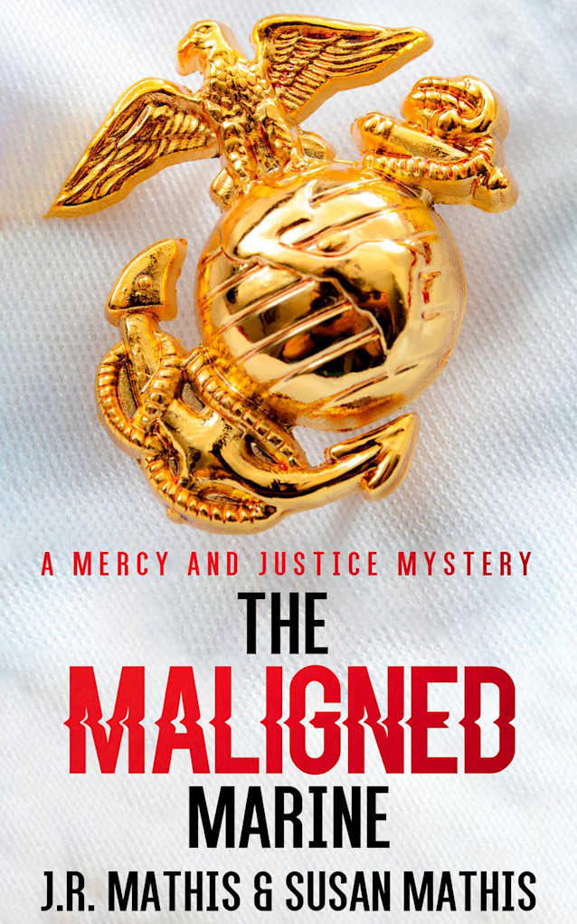 The Maligned Marine (The Mercy and Justice Mysteries, #2)