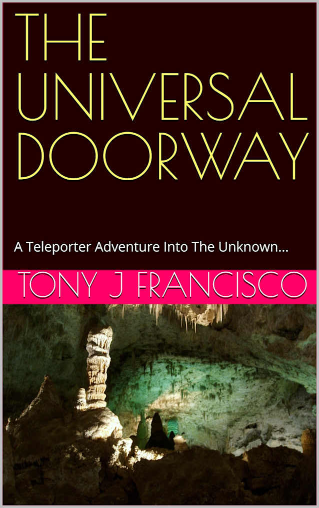 THE UNIVERSAL DOORWAY: A Teleporter Adventure Into The Unknown...