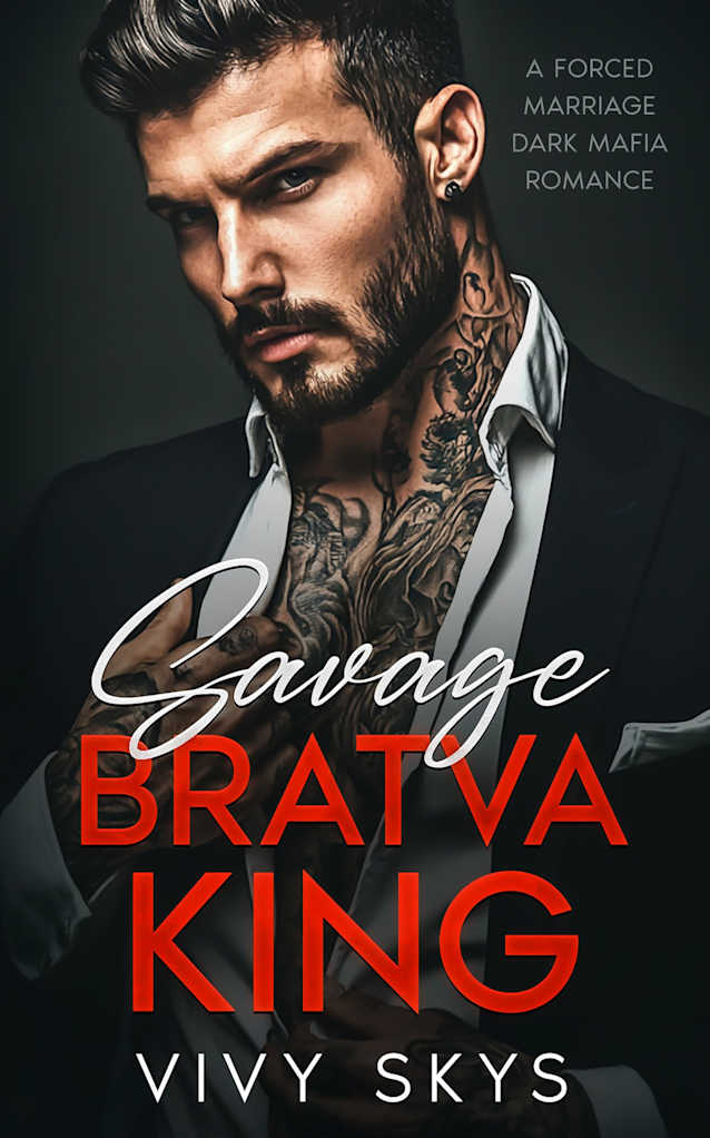 Savage Bratva King: A Forced Marriage Dark Mafia Romance (Ruthless Mafia Kings)