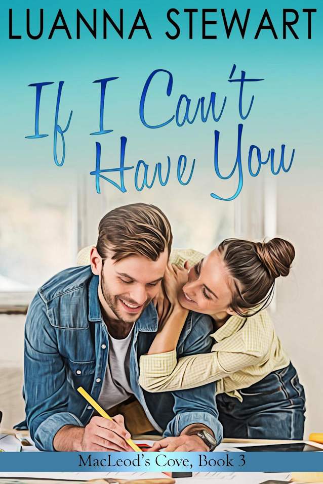 If I Can’t Have You:  MacLeod’s Cove #3
