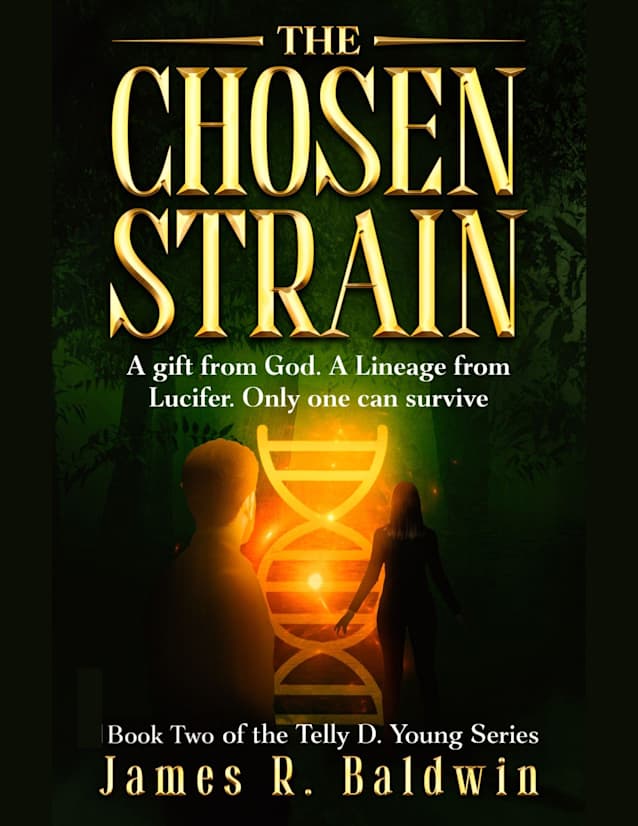 The Chosen Strain: Book Two of The Telly D. Young Series: Christian Science Fiction or End-Times Prophecy? A Gripping Thriller That Lets You Decide (Telly ... Deeper Like Genetic Engineering 2)