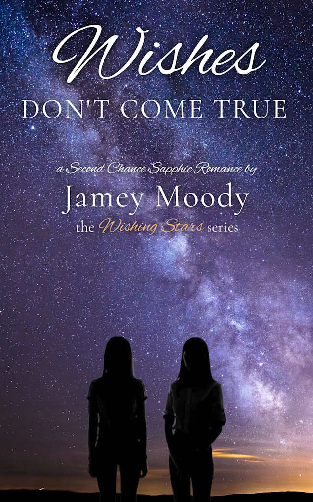 Wishes Don’t Come True: A Second Chance Sapphic Romance (The Wishing Star Series Book 4)