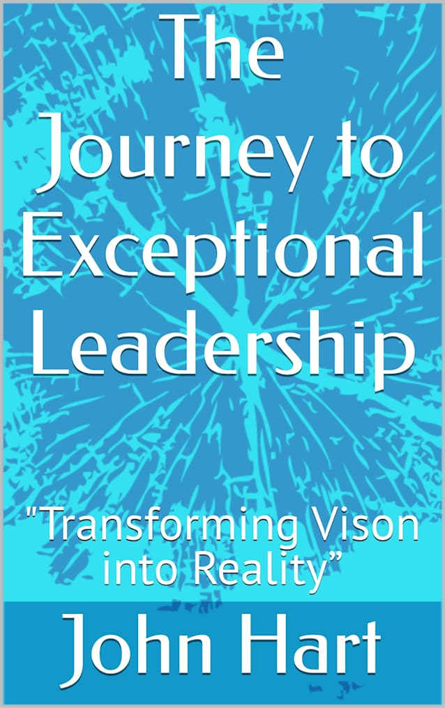 The Journey to Exceptional Leadership : “Transforming Vison into Reality”