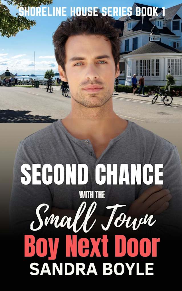 Second Chance with a Small Town Boy Next Door: Shoreline House Book 1 (Shoreline House Series)