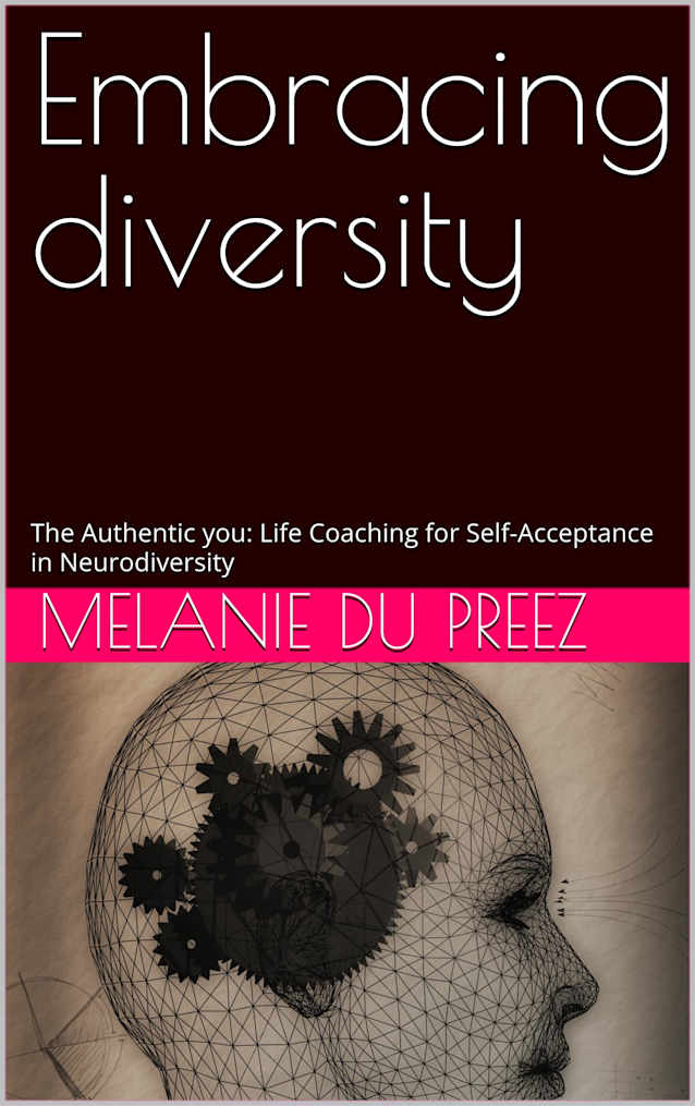Embracing diversity: The Authentic you: Life Coaching for Self-Acceptance in Neurodiversity (The Psychology of Wellbeing Series Book 1)
