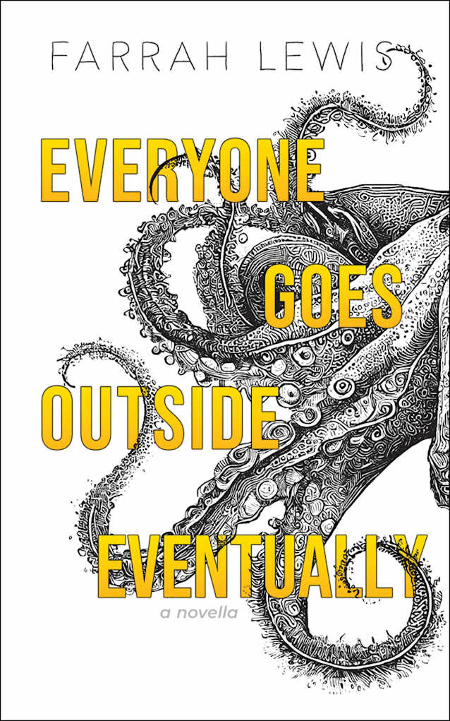 Everyone Goes Outside Eventually: a novella