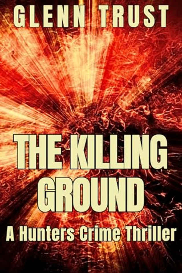 The Killing Ground: A Hunters Crime Thriller (The Hunters Book 6)