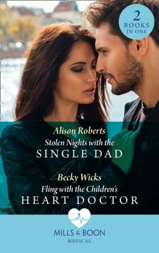 Stolen Nights with the Single Dad / Fling with the Children’s Heart Doctor