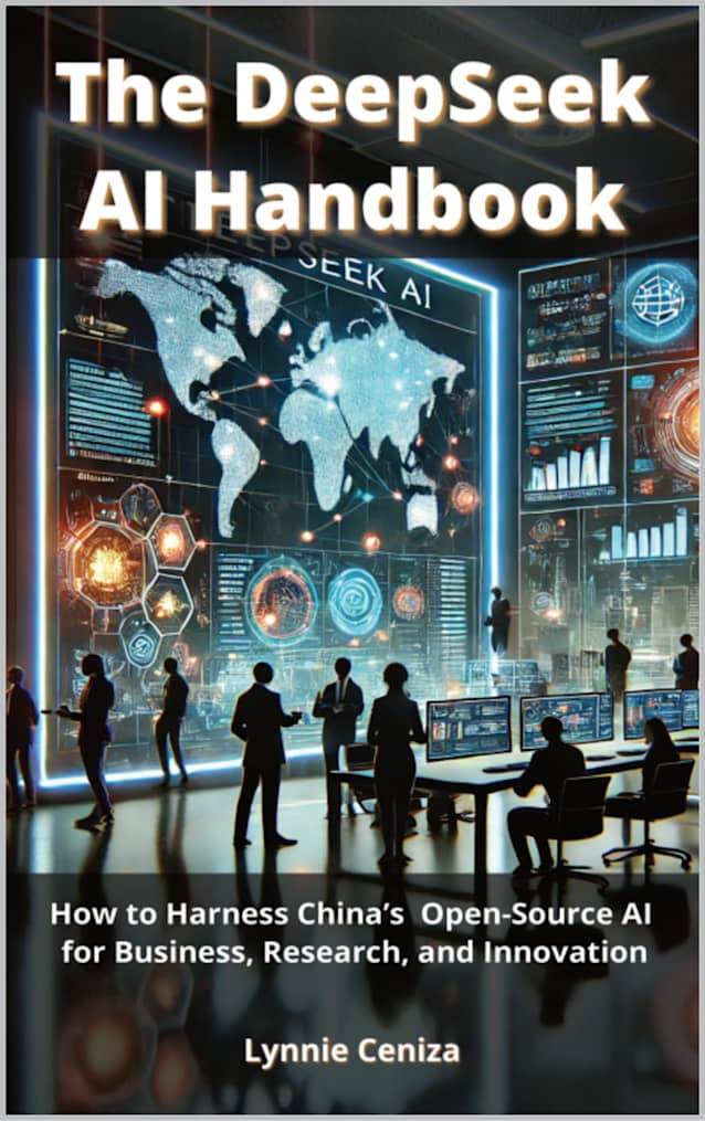The DeepSeek AI Handbook: How to Harness China’s Open-Source AI for Business, Research, and Innovation