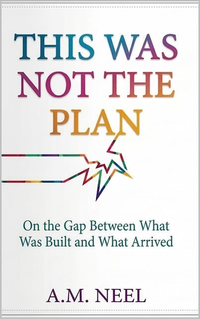 This Was Not The Plan: On the Gap Between What Was Built and What Arrived