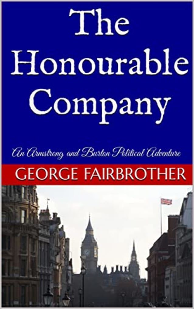 The Honourable Company: An Armstrong and Burton Political Adventure (The Armstrong and Burton Series)