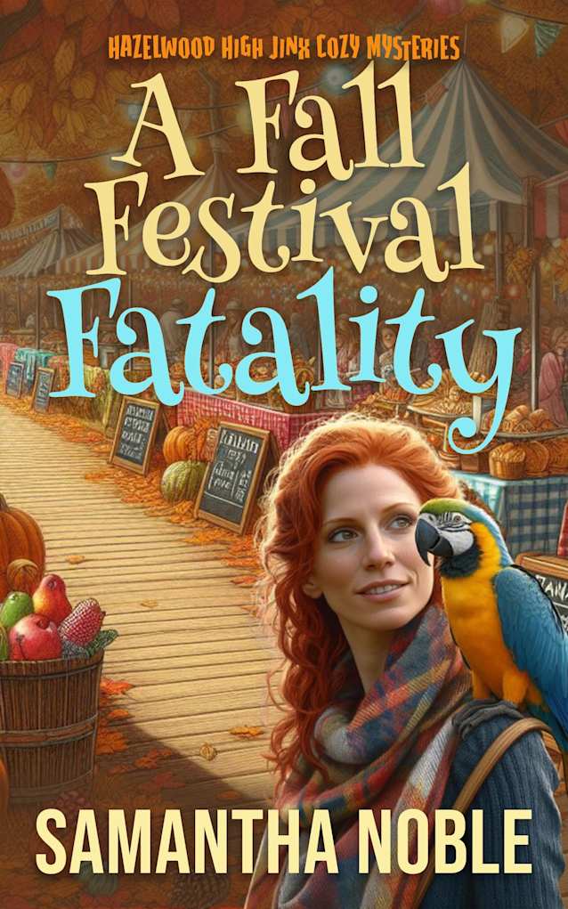 A Fall Festival Fatality: A fun, unputdownable Autumn murder mystery (Hazelwood High Jinx Cozy Mystery)