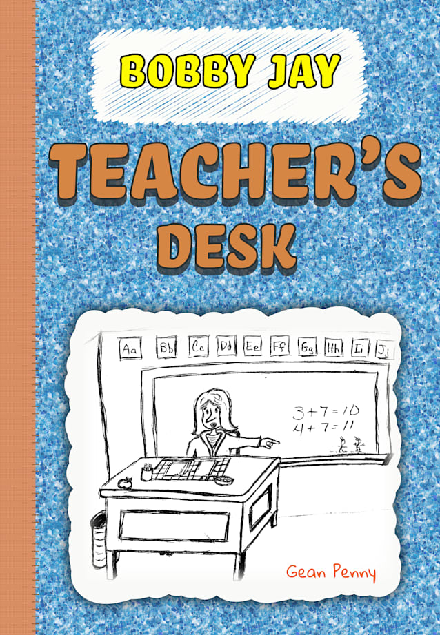 Bobby Jay and Teacher’s Desk (The Stinker Books #1)