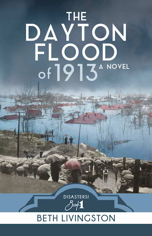 The Dayton Flood of 1913, a Novel (Disasters!)