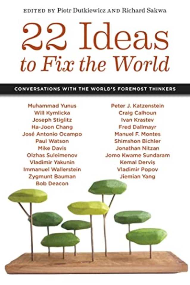 22 Ideas to Fix the World: Conversations with the World’s Foremost Thinkers