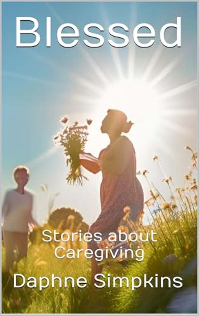 Blessed: Stories about Caregiving