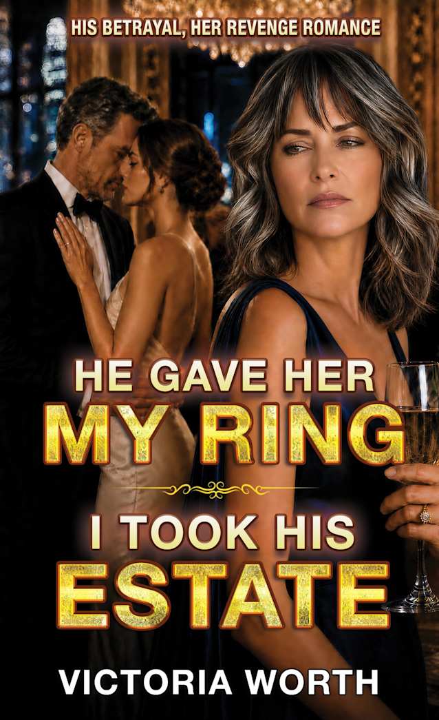 He Gave Her My Ring. I Took His Estate. : His Betrayal, Her Revenge Romance