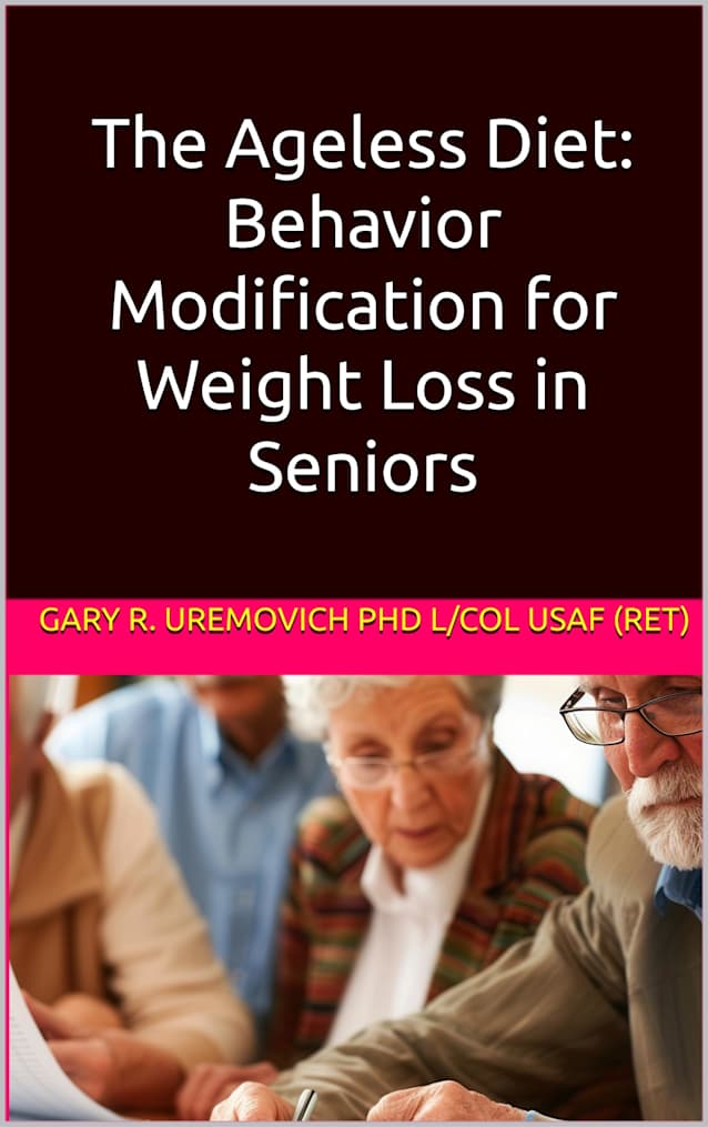 The Ageless Diet: Behavior Modification for Weight Loss in Seniors