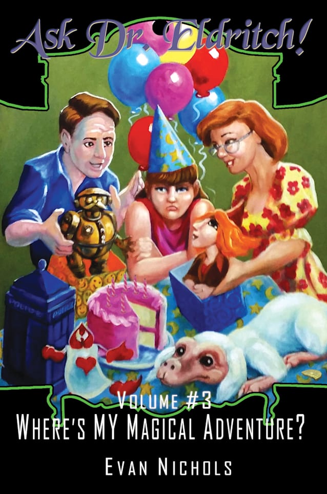 Ask Dr. Eldritch Volume #3 Where's MY Magical Adventure?