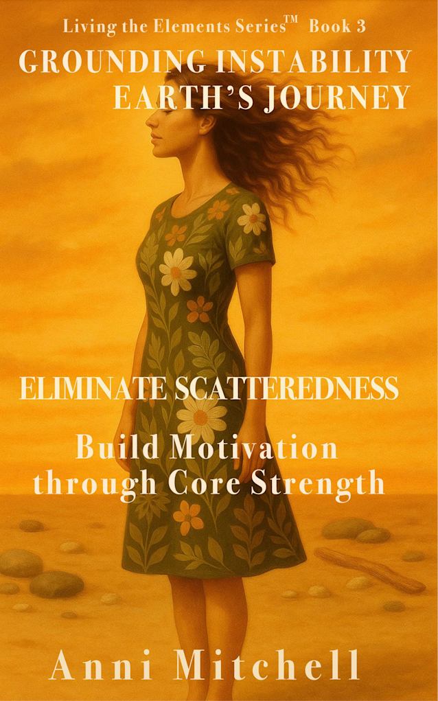 Grounding Instability Earth’s Journey: Eliminate Scatteredness. Build Motivation through Core Strength