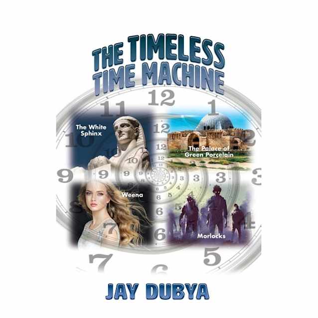 The Timeless Time Machine, (150 pages), Jay Dubya