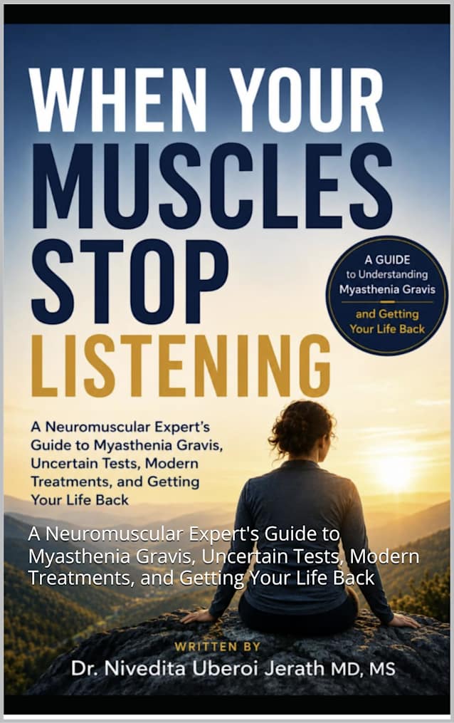 When Your Muscles Stop Listening: A Neuromuscular Expert’s Guide to Myasthenia Gravis, Uncertain Tests, Modern Treatments, and Getting Your Life Back (Neuromuscular Expert Series)