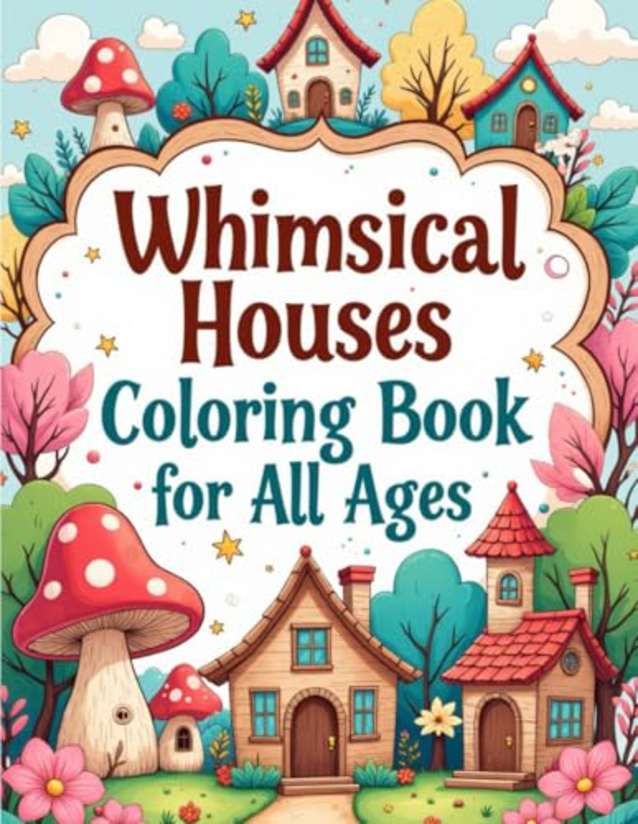 Whimsical Houses Coloring Book for All Ages