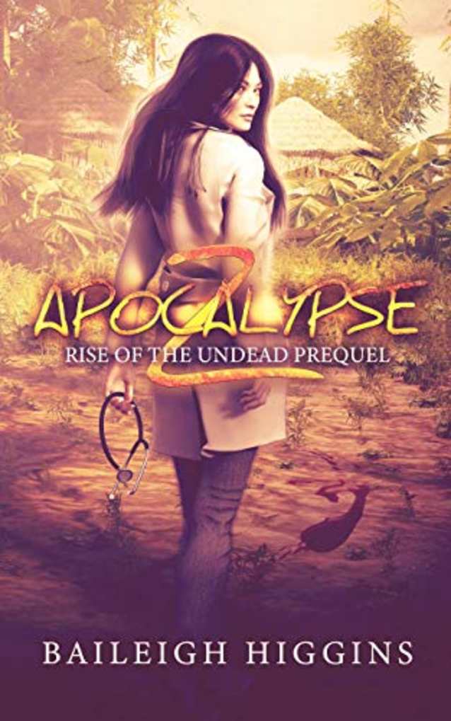 Apocalypse Z: Prequel (Rise of the Undead Book 0)